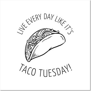 Funny Taco Tuesday Yummy Mexican Food! Live Everyday Like It's Taco Tuesday! Posters and Art